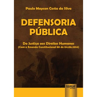 Livro - Defensoria Publica - da Justica Aos Direitos Humanos (com a Emenda Constitu - Silva