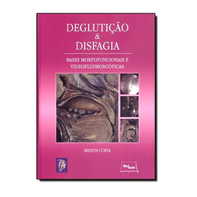 Livro - Degluticao & Disfagia - Bases Morfofuncionais e Videofluoroscopicas - Costa