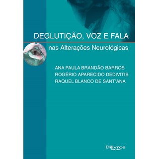 Livro - Deglutição, Voz e Fala nas Alterações Neurologicas - Barros