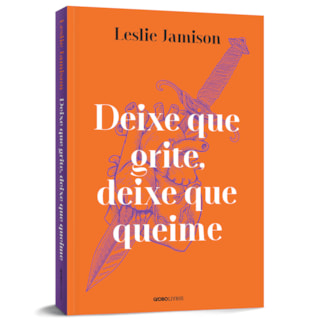 Livro - Deixe Que Grite, Deixe Que Queime - Jamison