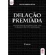 Livro - Delacao Premiada: Atualizada de Acordo com a Lei 13.964/2019 - Bittar