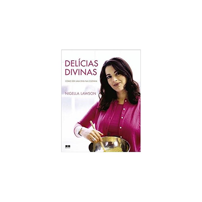 Livro - Delicias Divinas: Como Ser Uma Diva Na Cozinha - Lawson