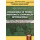 Livro - Demarcacao de Terras Indigenas e Cooperacao Internacional - Analise do Ppta - Montanari Junior