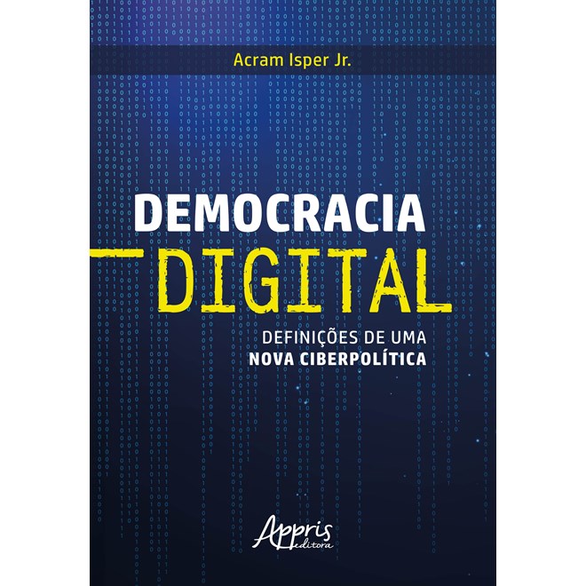 Livro - Democracia Digital: Definicoes de Uma Nova Ciberpolitica - Isper Jr