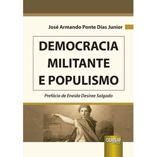 Livro - Democracia Militante e Populismo - Dias Junior