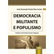 Livro - Democracia Militante e Populismo - Dias Junior