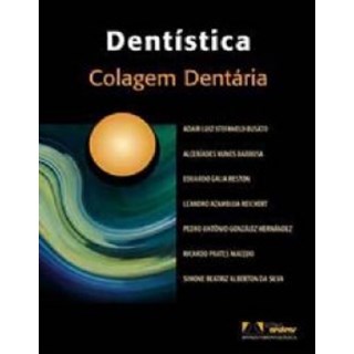 Livro - Dentística - Colagem Dentária - Busato ***