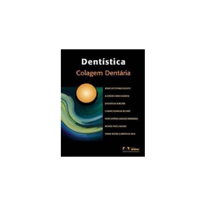 Livro - Dentistica - Colagem Dentaria - Busato e Cols.