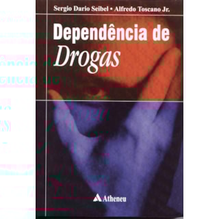 Livro - Dependência de Drogas - Seibel Livro - Dependência de Drogas - Seibel