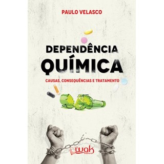 Livro - Dependencia Quimica: Causas, Consequencias e Tratamento - Velasco