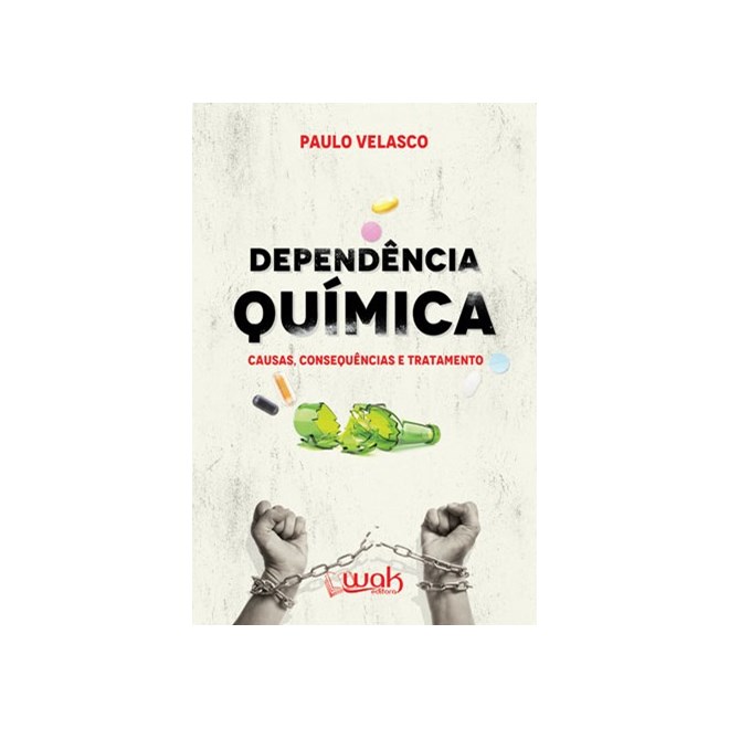 Livro - Dependencia Quimica: Causas, Consequencias e Tratamento - Velasco
