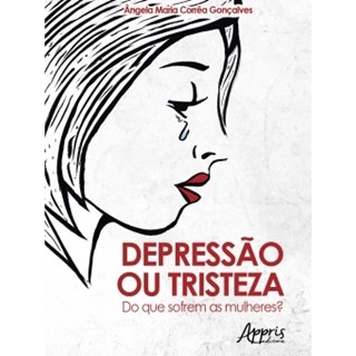 Livro - Depressao Ou Tristeza: do Que Sofrem as Mulheres - Goncalves