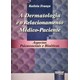 Livro - Dermatologia e o Relacionamento Medico-paciente, a - Aspectos Psicossociais - Franca