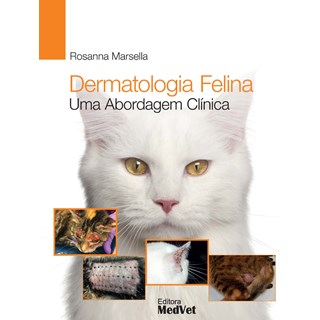 Livro - Dermatologia Felina: Uma Abordagem Clinica - Rosanna