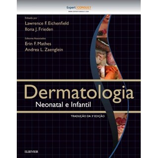 Livro - Dermatologia Neonatal e Infantil - Eichenfield