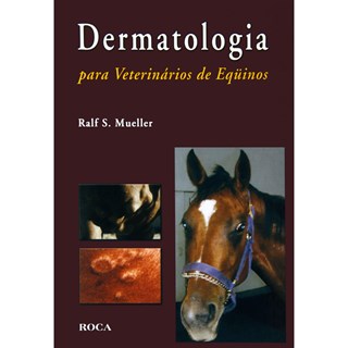 Livro Dermatologia para Veterinários de Equinos - Mueller - Roca