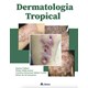Livro - Dermatologia Tropical - Belda Júnior - Atheneu