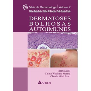 Livro - Dermatose Bulhosas Autoimunes - Vol. 2 - Serie: Dermatologica - Criado