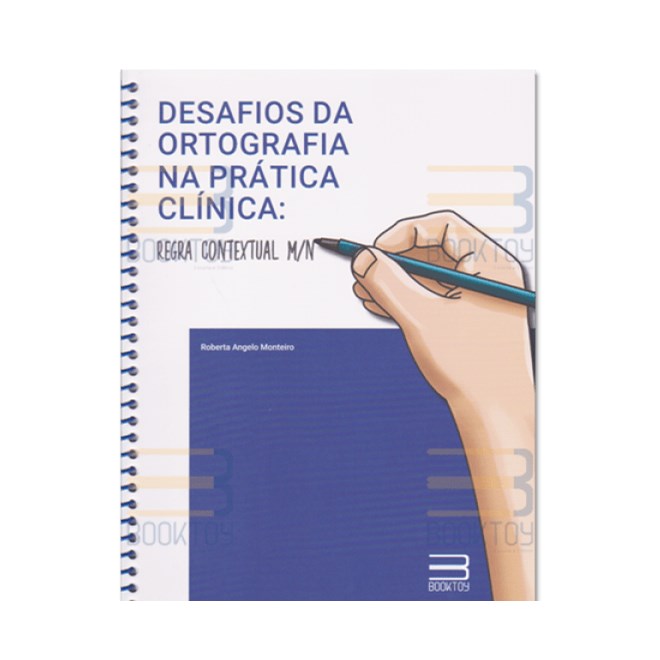 Livro - Desafios da Ortografia Na Pratica Clinica: Regra Contextual M/n - Monteiro