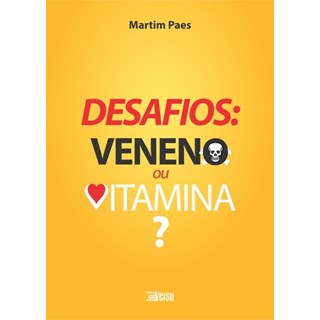 Livro - Desafios Veneno Ou Vitamina - Paes