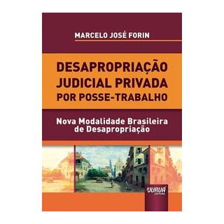 Livro - Desapropriacao Judicial Privada por Posse-trabalho - Nova Modalidade Brasil - Forin