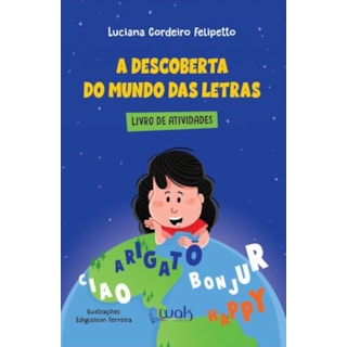 Livro - Descoberta do Mundo das Letras, A: Livro de Atividades - Felipetto