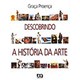 Livro - Descobrindo a Historia da Arte - Volume Unico - Proenca