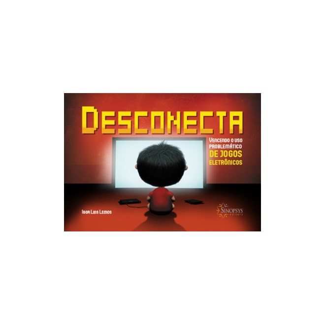 Livro - Desconecta: vencendo o uso problemático de jogos eletrônicos - Lemos