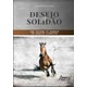 Livro - Desejo e Solidao - Uma Leitura do Romance de Clarice Lispector - Silva