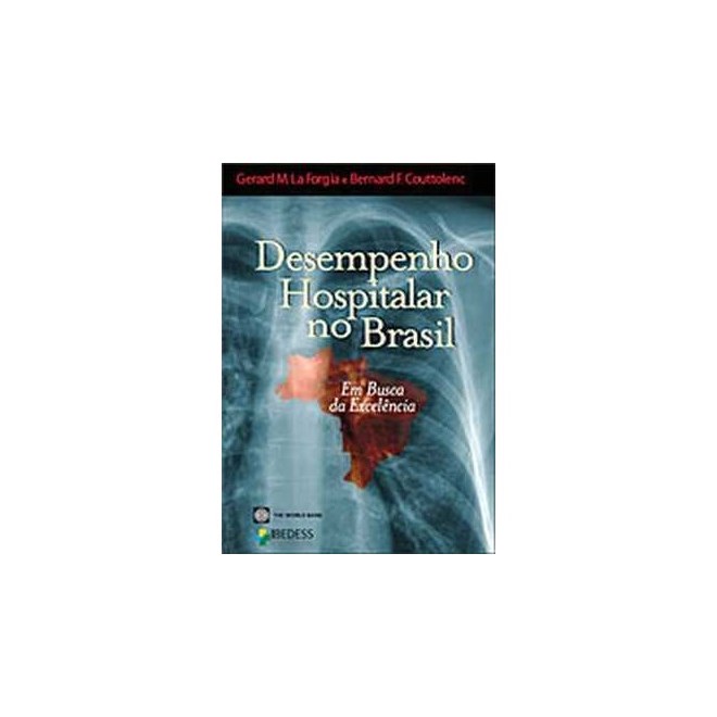 Livro - Desempenho Hospitalar No Brasil em Busca da Excelencia - Forgia/couttolenc