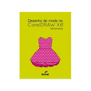 Livro - Desenho de Moda No Coreldraw X6 - Camarena