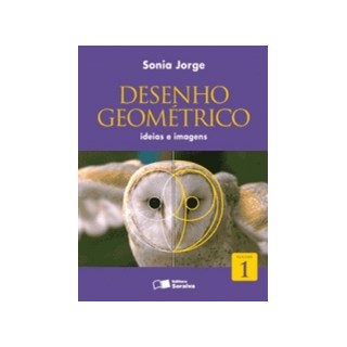 Livro - Desenho Geometrico - Ideias e Imagens - Vol. 1 - Jorge