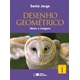 Livro - Desenho Geometrico - Ideias e Imagens - Vol. 1 - Jorge