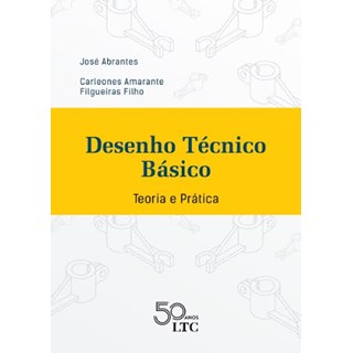 Livro - Desenho Técnico Básico - Teoria e Prática - Abrantes