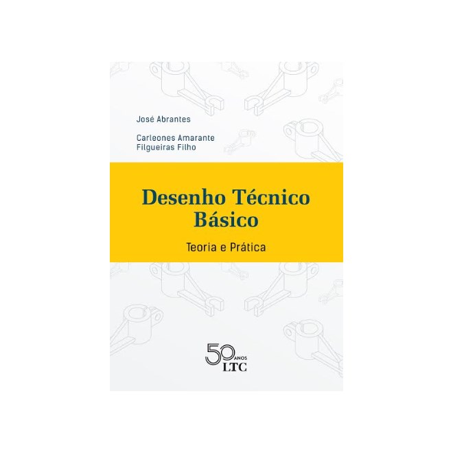 Livro - Desenho Técnico Básico - Teoria e Prática - Abrantes