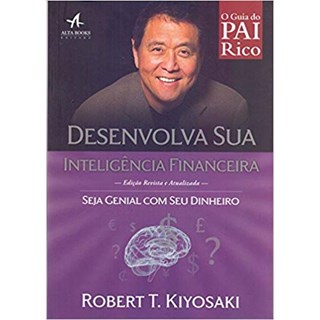 Livro - Desenvolva Sua Inteligencia Financeira: Seja Genial com Seu Dinheiro - Kiyosaki
