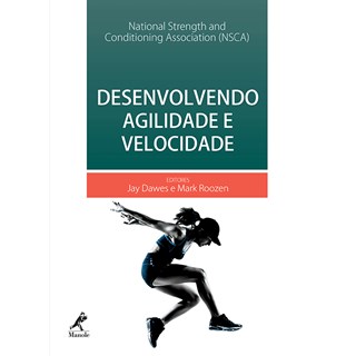 Livro - Desenvolvendo Agilidade e Velocidade - National Strength And Conditioning A - Dawes/roozen