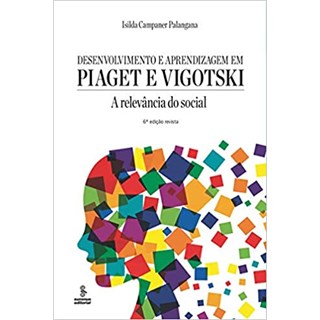 Livro - Desenvolvimento e Aprendizagem em Piaget e Vigotski - a Relevancia do Socia - Palangana