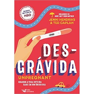 Livro - Desgravida: Unpregnant - Hendriks