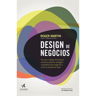 Livro - Design de Negocios - por Que o Design Thinking se Tornara a P´roxima Vantag - Martin