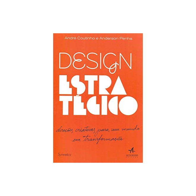 Livro - Design Estrategico: Direcoes Criativas para Um Mundo em Transformacao - Penha/coutinho