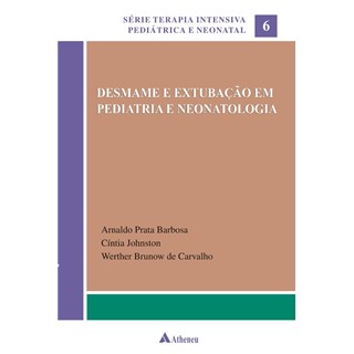 Livro - Desmame e Extubacao em Pediatria e Neonatologia - Serie Terapia Intensiva P - Carvalho/ Johnston/b