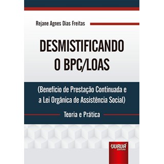 Livro - Desmistificando o Bpc/loas - Teoria e Pratica - (beneficio de Prestacao con - Freitas