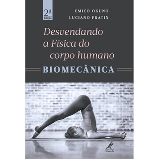 Livro - Desvendando a Fisica do Corpo Humano: Biomecanica - Okuno/fratin