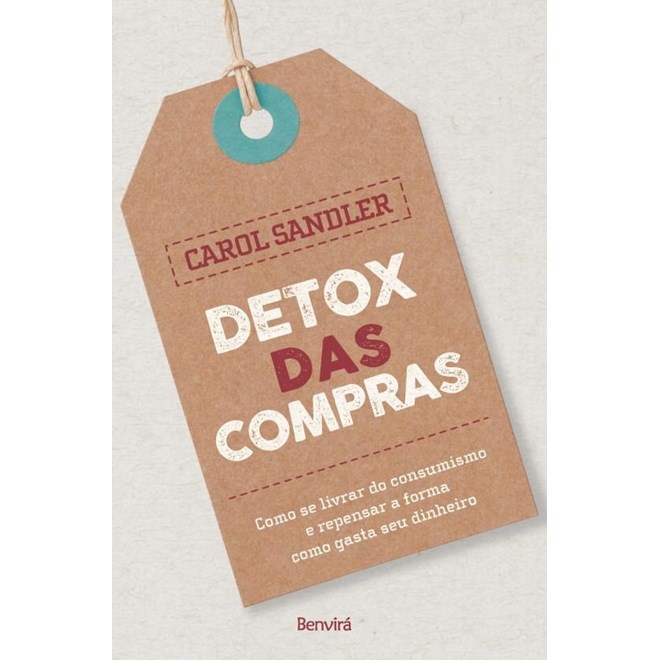 Livro - Detox das Compras - Como se Livrar do Consumismo e Repensar a Forma Como Ga - Sandler