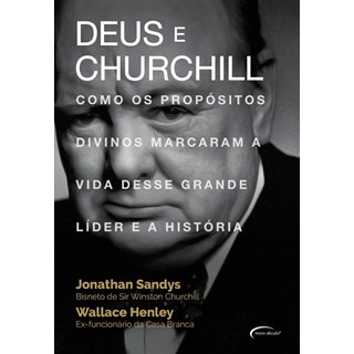 Livro - Deus e Churchill: Como os Propositos Divinos Marcaram a Vida Desse Grande L - Sandys