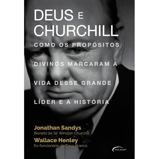 Livro - Deus e Churchill: Como os Propositos Divinos Marcaram a Vida Desse Grande L - Sandys