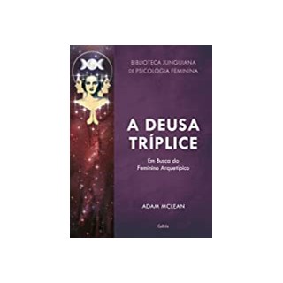 Livro - Deusa Triplice, A: em Busca do Feminino Arquetipico - Mclean