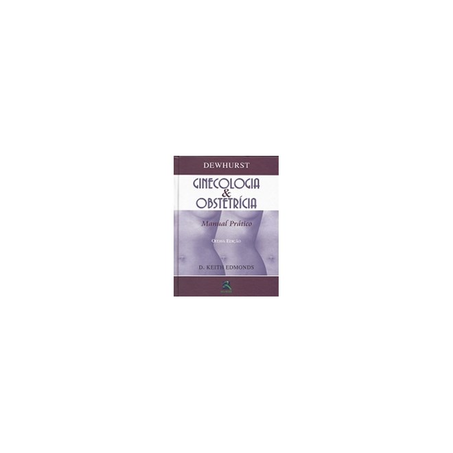 Livro - Dewhurst - Ginecologia e Obstetrícia - Manual Prático - Edmonds