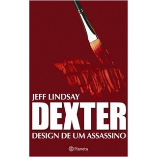 Livro - Dexter - Design de Um Assassino - Lindsay